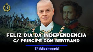 👑 MENSAGEM DE DOM BERTRAND NO DIA DA INDEPENDÊNCIA [upl. by Eldreeda278]