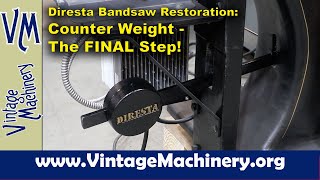 Diresta Bandsaw Restoration 35 The Final Step  Counter Weight Installation [upl. by Eenwat]