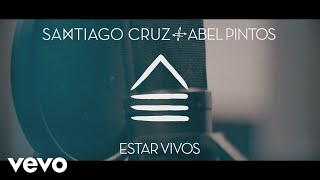 Santiago Cruz Abel Pintos  Estar Vivos Video Oficial [upl. by Griseldis879]