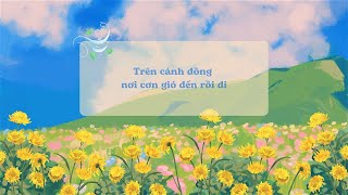 Trên cánh đồng nơi cơn gió đến rồi đi [upl. by Eiramannod]