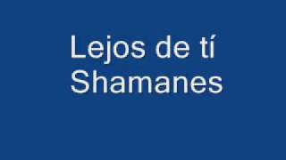 Lejos de ti  Shamanes [upl. by Warga]