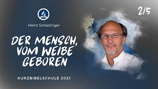 Der Mensch vom Weibe geboren  Heinz Schaidinger 25  Kurzbibelschule 2021 [upl. by Lisabet]