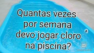 Quantas vezes por semana devo jogar cloro na piscina [upl. by Imoin950]