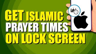 How To Get Islamic Prayer Times On iPhone Lock Screen Best Options [upl. by Godfrey]