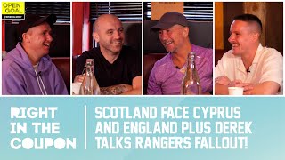 SCOTLAND FACE CYPRUS amp ENGLAND  DEREK TALKS RANGERS FALLOUT  Right In The Coupon [upl. by Carey327]