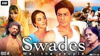 Swades Full Movie  Shah Rukh Khan  Gayatri Joshi  Makarand Deshpande  Review amp Facts HD [upl. by Parrisch466]