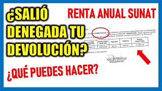 SUNAT RENTA ANUAL 2023 MI DEVOLUCIÓN SALIÓ DENEGADA ¿QUE PUEDO HACER [upl. by Neville]