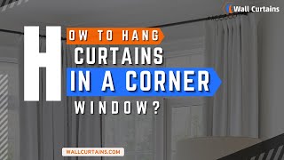 How to Hang Curtains In a Corner Window  Wall Curtains [upl. by Swayder]