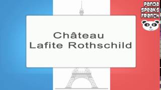 Château Lafite Rothschild  How To Pronounce French Native Speaker [upl. by Ellerrehs]