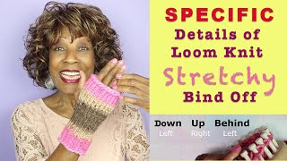 Specific Details of Loom Knit Stretchy Bind Off Used In The Fingerless Mittens [upl. by Aynuat]