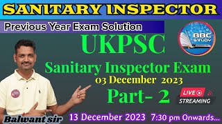 Sanitary Health Inspector  Question paper solution UKPSC 03 dec 2023 Part 2 MCQ PYQ [upl. by Kraul]