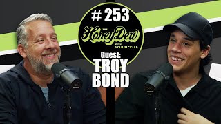 HoneyDew Podcast 253  Troy Bond [upl. by Sink]