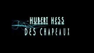 Hubert HESS  Des chapeaux jen ai des tas [upl. by Ahsitan149]