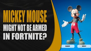 Mickey Mouse Might Not Be Armed In Fortnite [upl. by Ellehsat]