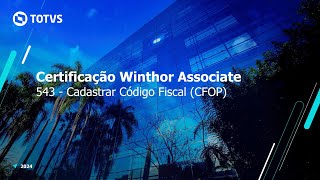 Certificação TOTVS Distribuição e Varejo  Linha Winthor  543  Cadastrar Código Fiscal CFOP [upl. by Zachery]