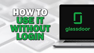 How To Use Glassdoor Without Login Quick Tutorial [upl. by Annabela]