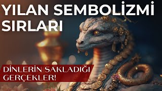 TARİHTE YILAN KÜLTÜ VE SEMBOLİZMİ  Binlerce Yıllık Bir Hikaye [upl. by Niwhsa]