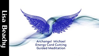 Archangel Michael  Energy Cord Cutting Meditation Video [upl. by Silsbye833]