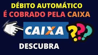 DÉBITO AUTOMÁTICO É COBRADO PELA CAIXA DESCUBRA AGORA [upl. by Amoeji743]