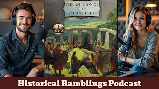 Explore The Religion of the Ancient Celts  Historical Ramblings Podcast [upl. by Yssirc69]