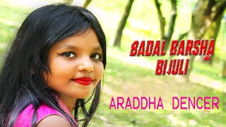 Badal Barsha Bijuli🥰🥰cover danceAraddha Roy dancer [upl. by Enylhsa]