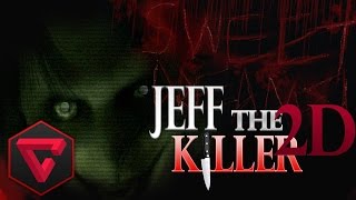 JEFF THE KILLER 2D [upl. by Aran430]