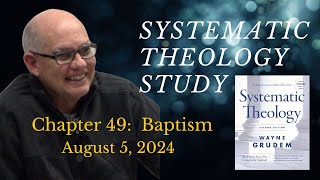 Systematic Theology Chapter 49  Baptism [upl. by Annnora]