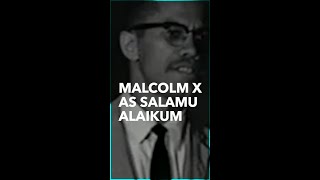 Malcolm X As Salamu Alaikum Islamic Greeting and Famous Speech Opening Line [upl. by Niriam]