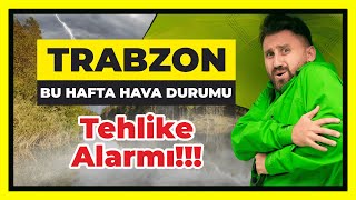 Trabzon Bu Hafta Hava Durumu  Tehlike Alarmı [upl. by Adriena]