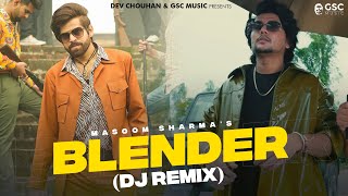 Blender  DJ Remix  Masoom Sharma  Dev Chouhan Pooja Saxena  New Haryanvi Songs Haryanavi 2024 [upl. by Bidle]