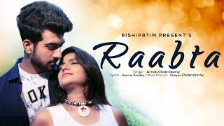 Raabta राबता VIDEO Song by Arnab Chakraborty  Popular Hindi Songs  Hindi Sad Songs [upl. by Latouche]