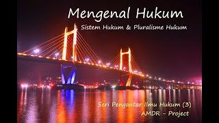 Mengenal Hukum Sistem Hukum amp Pluralisme Hukum  Seri Pengantar Ilmu Hukum Bag 3 [upl. by Desimone]