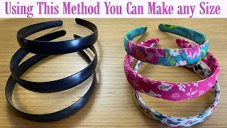 Sewing Hacks  Easy Hair Band Making  How to Make a Fabric Covered Alice Headband Any Size Method [upl. by Werda]