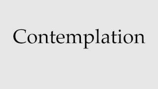 How to Pronounce Contemplation [upl. by Steady]