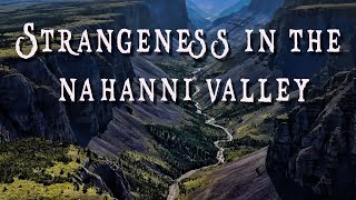 Strangeness in The Nahanni National Park [upl. by Pandich]