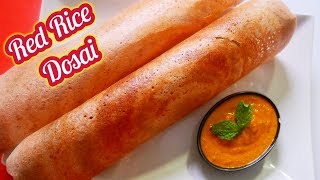 red rice dosa dosai recipe  sigappu arisi dosai recipe  Healthy benefits of red rice [upl. by Rennob]