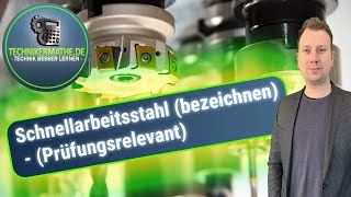 Schnellarbeitsstahl Bezeichnung verstehen 🟢 Werkstoffe optimal für Techniker Meister Azubis 2020 [upl. by Goren]