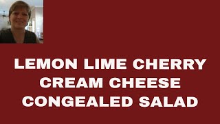 Lime Lemon Cream Cheese amp Cherry Congealed Salad [upl. by Airdnaxila]