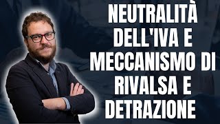 Neutralità dellIVA e Meccanismo di Rivalsa e Detrazione [upl. by Ynnelg213]