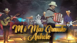 Los Ejemplares Del Rancho  Mi Más Grande Anhelo [upl. by Dagmar]