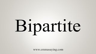 How To Say Bipartite [upl. by Brigida]