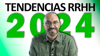 Tendencias RRHH para 2024 [upl. by Calabrese]