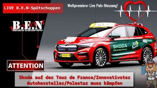 Live BEN Spätschoppen Skoda auf der Tour de FranceInnovativsterAutoherstellerPolestar kämpft [upl. by Coltson]