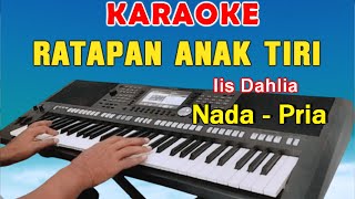 RATAPAN ANAK TIRI  KARAOKE NADA PRIA  IIS DAHLIA [upl. by Ajiam]