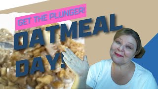 Oatmeal Day  Get the Plunger [upl. by Bornstein]