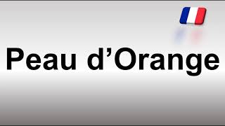 How to Pronounce Peau dOrange [upl. by Annuhsal]