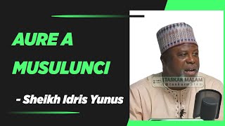 Aure A Musulunci  Sheikh Idris Yunus [upl. by Symons]