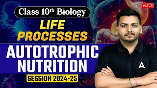 Autotrophic Nutrition  Life Processes  Class 10 Biology Chapter 1  Biology by Raghvendra Sir [upl. by Alfi]