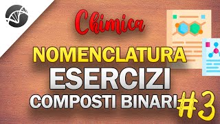 Esercizi sulla Nomenclatura dei composti binari  Parte 3  Lezioni di Chimica [upl. by Maximilian]