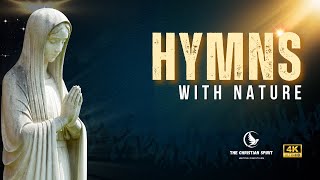 Christian Hymns of Worship With Nature  Hymns For Sleeping And Relaxing  Catholic Hymns of Praise [upl. by Furr813]